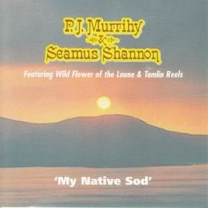 P.j Murrihy & Seamus Shannon- My Native